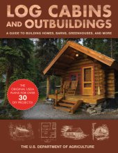 book Log Cabins and Outbuildings: the Handbook to Building Homes, Barns, Greenhouses, and More