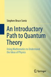 book An Introductory Path to Quantum Theory: Using Mathematics to Understand the Ideas of Physics