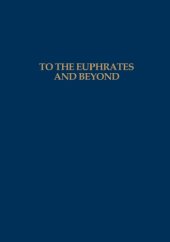 book To the Euphrates and beyond: archaeological studies in honour of Maurits N. van Loon