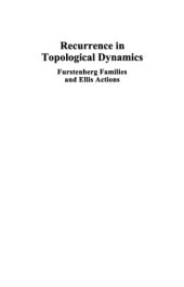 book Recurrence in Topological Dynamics Furstenberg Families and Ellis Actions