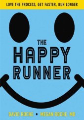 book The happy runner: love the process, get faster, run longer