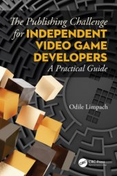 book The publishing challenge: what does publishing mean and do I need a publisher?: a practical guide for independent videogame developers