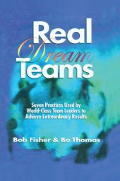 book Real dream teams: seven practices used by world-class team leaders to achieve extraordinary results