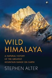 book Wild Himalaya: A Natural History of the Greatest Mountain Range on Earth