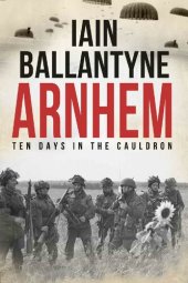 book Arnhem: Ten Days in The Cauldron