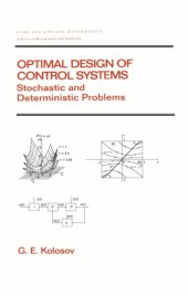 book Optimal Design of Control Systems Stochastic and Deterministic Problems (Pure and Applied Mathematics: a Series of Monographs and Textbooks/221)