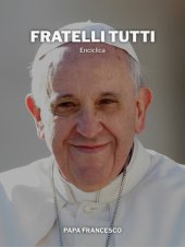 book Fratelli tutti. Sulla fraternità e l'amicizia sociale