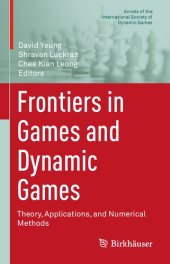 book Frontiers in Games and Dynamic Games Theory, Applications, and Numerical Methods