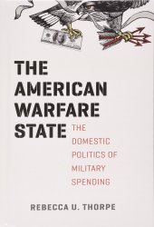 book The American Warfare State: The Domestic Politics of Military Spending