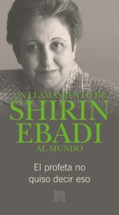 book Un llamamiento de Shirin Ebadi al mundo: El profeta no quiso decir eso (Spanish Edition)