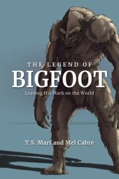 book The Legend of Bigfoot: Leaving His Mark on the World