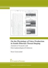 book On the Physiology of Voice Production in South-Siberian Throat Singing: Analysis of Acoustic and Electrophysiological Evidences