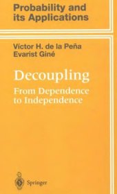 book Decoupling: from dependence to independence: randomly stoppend processes, u-statistics and processes, martingales and beyond