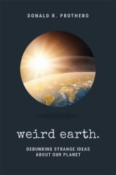 book Weird Earth: Debunking Strange Ideas about Our Planet