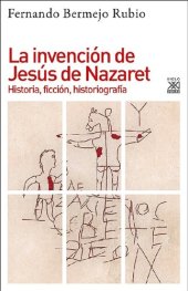 book La invención de Jesús de Nazaret. Historia, ficción, historiografía