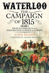 book Waterloo: The Campaign of 1815, Volume 2: From Waterloo to the Restoration of Peace in Europe