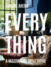 book Everything: A Maximalist Style Guide