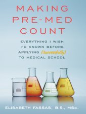 book Making pre-med count: everything I wish I'd known before applying (successfully) to medical school