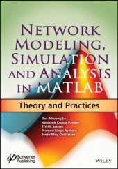 book Network modeling, simulation and analysis in Matlab theory and practices