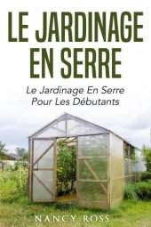 book Le jardinage en serre: le jardinage en serre pour les débutants