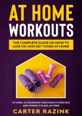 book At Home Workouts The Complete Guide on How to Lose Fat and Get Toned at Home: At Home, No Equipment by Cartes Razink (2020)