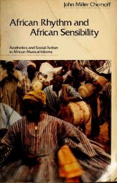 book African Rhythm and African Sensibility: Aesthetics and Social Action in African Musical Idioms