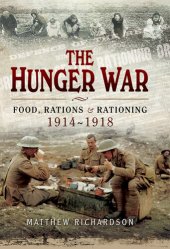 book The Hunger War: Food, Rations & Rationing 1914-1918