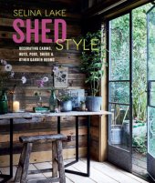 book Shed style: decorating cabins, huts, pods, sheds & other garden rooms