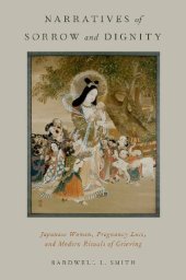 book Narratives of Sorrow and Dignity: Japanese Women, Pregnancy Loss, and Modern Rituals of Grieving