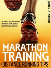 book Marathon Training & Distance Running Tips: The runners guide for endurance training and racing, beginner running programs and advice (Home Workout & Weight Loss Success Book 5)