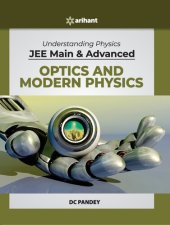 book Understanding Physics for JEE Main and Advanced Optics and Modern Physics