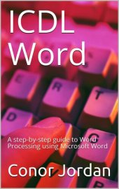 book ICDL Word: A step-by-step guide to Word Processing using Microsoft Word