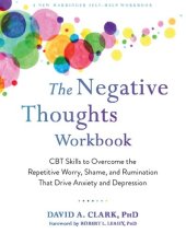 book The Negative Thoughts Workbook: CBT Skills to Overcome the Repetitive Worry, Shame, and Rumination That Drive Anxiety and Depression