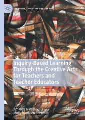 book Inquiry-Based Learning Through the Creative Arts for Teachers and Teacher Educators