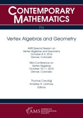 book Vertex algebras and geometry: AMS Special Session on Vertex Algebras and Geometry, October 8-9, 2016, Denver, Colorado ; Mini-Conference on Vertex Algebras, October 10-11, 2016, Denver, Colorado