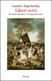 book Liberi servi. Il Grande Inquisitore e l'enigma del potere