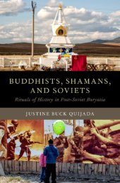 book Buddhists, Shamans, and Soviets: Rituals of History in Post-Soviet Buryatia