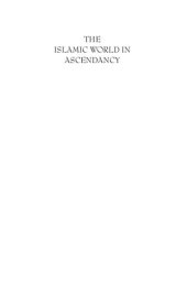 book The Islamic World in Ascendancy: From the Arab Conquests to the Siege of Vienna