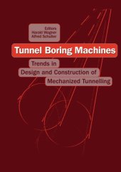 book Tunnel boring machines: trends in design & construction of mechanized tunnelling: proceedings of the International Lecture Series in TBM Tunnelling Trends, Hagenberg, Austria, 14-15 December, 1995