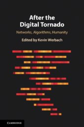 book After The Digital Tornado: Networks, Algorithms, Humanity