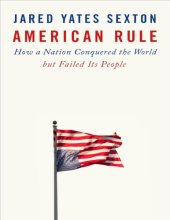 book American Rule - How a Nation Conquered the World but Failed Its People