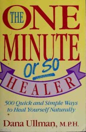 book The One Minute (or So) Healer: 500 Quick and Simple Ways to Heal Yourself Naturally