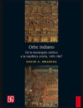 book Orbe indiano. De la monarquía católica a la república criolla 1492-1867