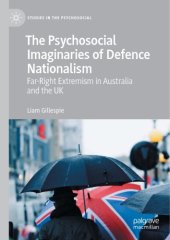 book The Psychosocial Imaginaries Of Defence Nationalism: Far-Right Extremism In Australia And The UK