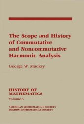 book The Scope and History of Commutative and Noncommutative Harmonic Analysis