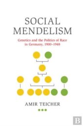 book Social Mendelism (Genetics and the Politics of Race in Germany, 1900–1948)