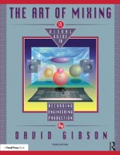 book The Art of Mixing: A Visual Guide to Recording, Engineering, and Production