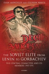 book The Soviet Elite From Lenin To Gorbachev: The Central Committee And Its Members, 1917-1991