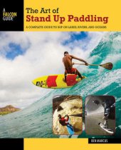 book The Art of Stand Up Paddling: A Complete Guide to SUP on Lakes, Rivers, and Oceans (How to Paddle Series)