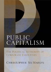 book Public Capitalism: The Political Authority of Corporate Executives (Haney Foundation Series)